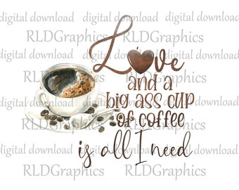 Coffee Mug Sublimation Designs Downloads, Love and Coffee Is All I Need Graphic PNG Digital Download With Commercial License