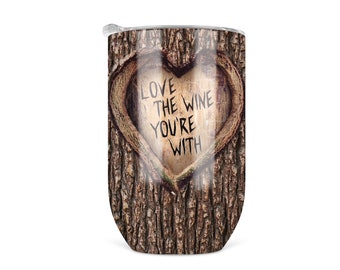 Love The Wine Your With Wine Tumbler, 12 oz Stainless Steel Tumbler Travel Wine Cup, Tree With Carved Heart Funny Wine Glass