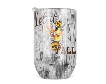 Let It Be Y'all Wine Tumbler, Metal Wine Glass With Lid, Insulated Stemless Wine Cup, Sarcastic Womens Wine Tumbler BFF Wine Tumbler Gift