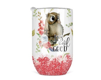 It's Owl Good Wine Tumbler, Owl Metal Wine Glass with Lid, 12 oz Stainless Steel Tumbler Travel Wine Cup, Owl Lover Funny Wine Glass