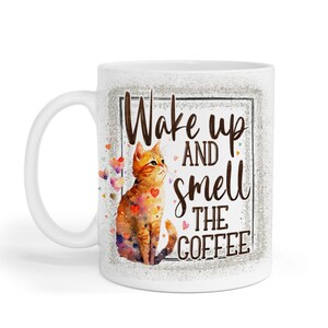 Wake Up And Smell The Coffee 11 oz Coffee Mug, Cat Mug, Humorous Coffee Mug, Cat Lovers Gift, Coworker Coffee Mug Gift, Funny Coffee Mug image 2