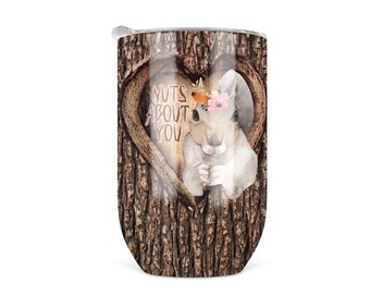 Nuts About You Tumbler, 12 oz Stainless Steel Tumbler Travel Wine Cup, Animal Lover Squirrel Funny Wine Glass