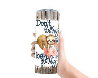 Don't Hurry Be Slothy Sloth Tumbler with Lid, Sloth Gifts, Sloth Gifts Adult, Gifts For HerTumbler Cup, Sloth Lovers Gift, Personalized Cup