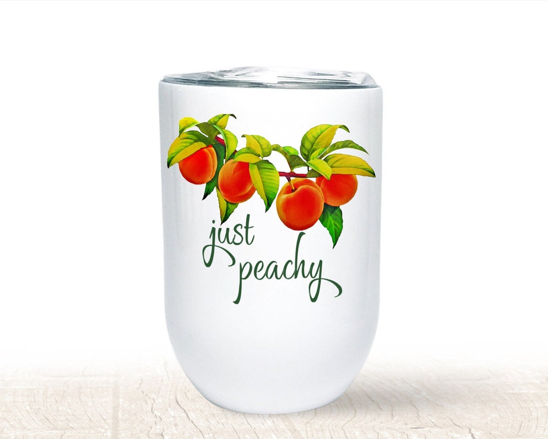 Just Peachy Wine Tumbler 12 Ounce Stainless Steel Tumbler 12 Etsy
