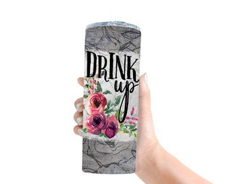 Drink Up Funny Tumbler, 20 oz Skinny Stainless Steel Travel Cup Mom Life Cup, Watercolor Floral Custom Tumbler with Lid