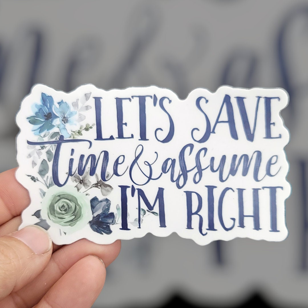 Time. Save Sticker Funny Sarcastic Floral Sticker: Let's Save Time, Laptop Decal - Etsy
