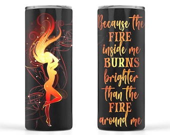 Womens Custom Travel Cup With Lid, 30 oz Tumbler With Lid and Straw, Inspirational Womens Tumbler, Because The Fire Inside Me, Woman On Fire