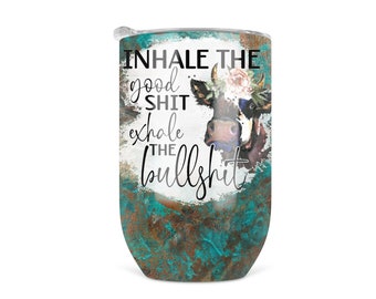 Inhale The Good Shit Exhale The Bullshit Wine Tumbler, Metal Travel Wine Cup, Sarcastic Cow Saying, Stemless Wine Glass with Lid