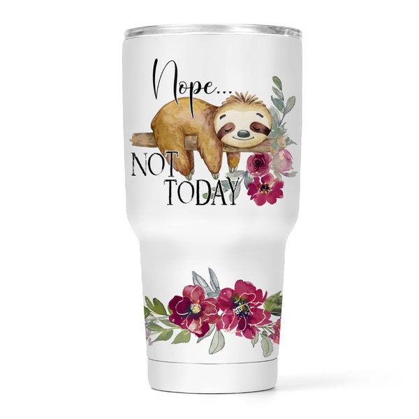 Sloth Tumbler, Nope Not Today 30 oz Stainless Steel Tumbler, Travel Car Cup with Lid, Funny Tumbler For Women, Sloth Lover Gift For Her