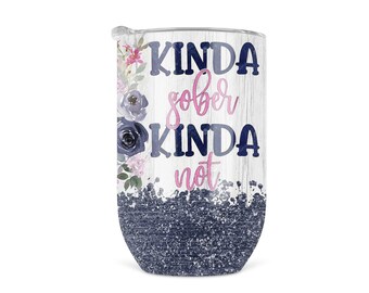 Kinda Sober Kinda Not Wine Tumbler, Funny Mom's Wine Cup, Metal Wine Glass With Lid, Stainless Steel Insulated Wine Tumbler, Cocktail Cup