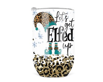 Adult Wine Tumbler, Let's Get Elfed Up Christmas Tumbler, Holiday Wine Glass With Lid, 12 oz Stainless Steel Tumbler, Girls Night Wine Cups