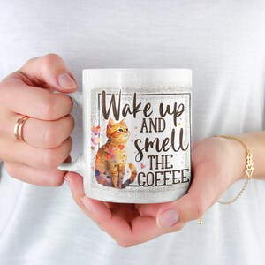 Wake Up And Smell The Coffee 11 oz Coffee Mug, Cat Mug, Humorous Coffee Mug, Cat Lovers Gift, Coworker Coffee Mug Gift, Funny Coffee Mug image 3