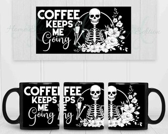 Coffee Keeps Me Going Skeleton Mug, Funny Sarcastic 15 oz Coffee Mug, Funny Gifts, Sarcastic Mom Mug, Funny Sayings Mug