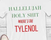 Hallelujah Where 39 s the Tylenol, Christmas Vacation Movie, Clark Griswold, Funny Christmas Shirts
