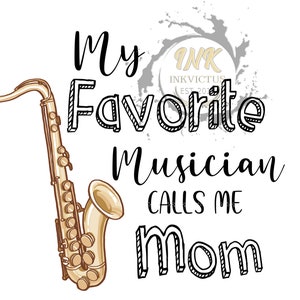 Favorite Musician PNG, Band Mom PNG, Band Mom tshirt, Favorite musician calls me