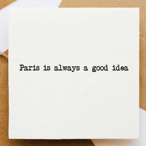 Paris ist immer eine gute Idee Karte, Karte für Sie, Karte für Ihn, Karte für Freund, Karte für Freundin, romantische Karte, Liebe, Hingabe, französisch
