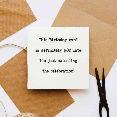 Late Birthday Card Card for Her Card for Him Funny Birthday - Etsy