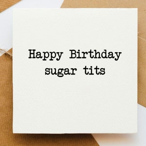 Alles Gute zum Geburtstag Zuckermeisen Karte, Karte für sie, Karte für ihn, lustige Geburtstagskarte, freche Karte, Geburtstagskarte, unhöfliche Karte,