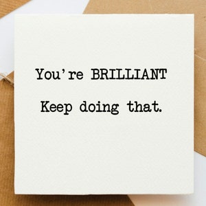Du bist brillante Karte, positive Karte, Karte für sie, Karte für ihn, Karte für Freund, Positivitätskarte, aufbauende Karte, Wertschätzung, danke