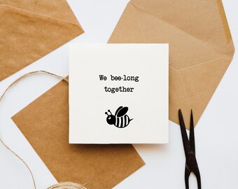 Bee-long together card, love card, card for her, card for him, romantic card, positivity card, uplifting card, bee fan card, bumble bee,