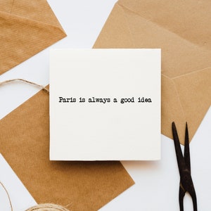 Paris is always a good idea card, card for her, card for him, card for boyfriend, card for girlfriend, romantic card, love, devotion, French