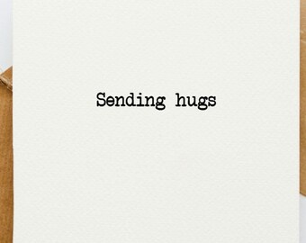 Sending hugs card, thinking of you card, upbeat card, positive card, card for her, card for him, card for friend, funny card,