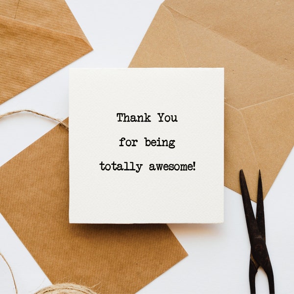 Thank you for being totally awesome card, you are awesome, admiration card, card for her,card for him,thankful, card for them,thank you card