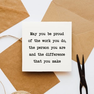 May you be proud of the work you do card, thank you card, corporate gift, card for her, teacher card, biggest thanks, key worker card