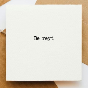Carte Be reyt, carte de voeux, tout ira bien, tout va bien, dialecte du Yorkshire, carte optimiste, carte pour elle, carte pour lui, soutenez, encouragez
