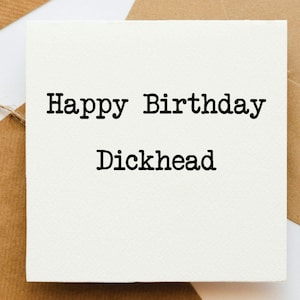 Carte de joyeux anniversaire Dickhead, carte pour lui, carte pour ami, carte drôle, carte effrontée, carte grossière, carte d'insulte,