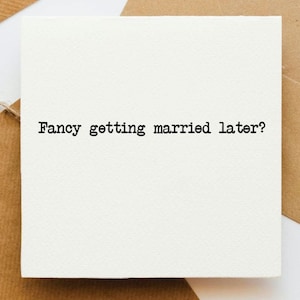 Carte envie de nous marier plus tard, sur notre carte du jour de mariage, à mon fiancé, à ma fiancée, demande en mariage, mariée, marié, jour du mariage, matin du mariage,