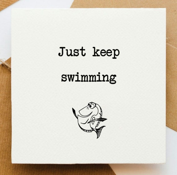 Just keep swimming card, positive card, card for her, card for him, upbeat card, card for them, thinking of you, dory, finding nemo theme