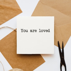 You are loved card, upbeat card, card for her, card for him, card for friend, positivity card, uplifting card, love you card, card for them