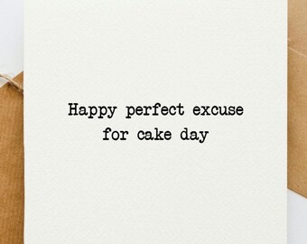 Feliz excusa perfecta para el día del pastel, tarjeta de cumpleaños, humor, hacerte sonreír, saludos de cumpleaños, pastel de cumpleaños, comer pastel, amar el pastel,