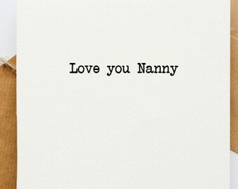 Love you Nanny card, card for Nanny, grandmother, Mother's Day Card, card for her, grandmother card, card for nan, Nanny birthday,