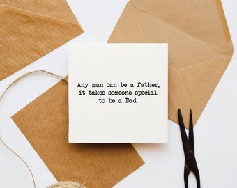 Any man can be a father, Father's day card, card for Dad, step dad, greetings card, card for him, daddy, father, like a dad, gift for dad,