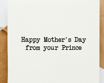 Happy Mother's Day from your prince, mum card, mother's day card, card for mum, card for her, step mum,