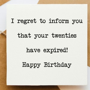J'ai le regret de vous informer que la vingtaine est expirée. Carte, carte d'anniversaire, carte drôle, carte effrontée, carte idiote, carte pour elle, carte pour lui