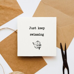 Just keep swimming card, positive card, card for her, card for him, upbeat card, card for them, thinking of you, dory, finding nemo theme