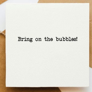 Kom maar op met de bubbelkaart, gelukkige tijden, feest, gelukkige gelegenheid, feest, vooruit plannen, optimistisch, positiviteit, vrolijke kaart,