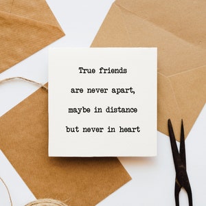 True friends are never apart card, upbeat card, card for her, card for him, card for friend, positivity card, uplifting card, friendship