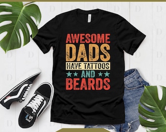 Awesome Dads Have Tattoos And Beards SVG PNG, Funny Tattoo Dad Quote, Bearded Dad Shirt Design, Father's Day Dad Gift, Cricut Cut File