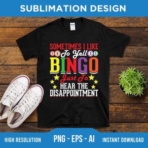Às vezes eu gosto de gritar Bingo só para ouvir a decepção PNG EPS AI - Download digital - Presente de Bingo, Amante de Bingo PNG, Jogo de Bingo PNG