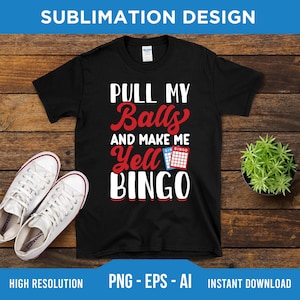 Pull My Balls And Make Me Yell Bingo PNG EPS AI - Digital Download - Bingo Squad Png, Bingo Gift, Bingo Lover Png, Bingo Game Png