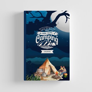 May include: A blue camping logbook cover with a watercolor illustration of a campsite at night. The text on the cover reads "Life is best when you're camping" and "Logbook".