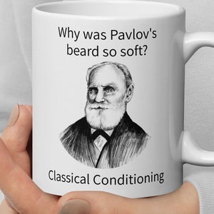 Psychology Coffee/Tea Mug Why was Pavlov&#39;s beard so soft Classical Conditioning Pavlov Funny Psychologist Gift Quality Print