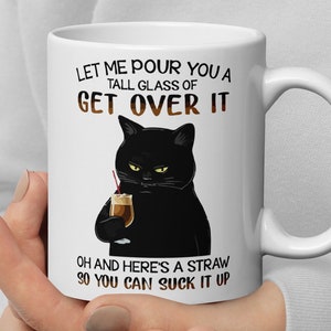 Lassen Sie mich Ihnen ein hohes Glas gießen Get Over It ... Becher Lustige Katze Becher Schöne Katze Lustige Katze Becher Frech Humorvolles Geschenk für Sie MattCollinsDesigns
