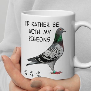 Pigeon Mug Pigeon Fanciers Mug I&#39;d Rather Be With My Pigeons Fathers Day Birthday Christmas Pet Present