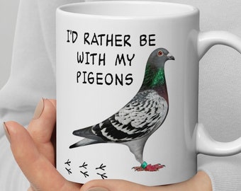 Pigeon Mug Pigeon Fanciers Mug I&#39;d Rather Be With My Pigeons Fathers Day Birthday Christmas Pet Present