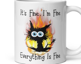 This Is Fine Mug Cat Mug It's Fine I'm Fine Everything Is Fine Mug Funny Cat Mug Cat Lover Mug Cat Gift